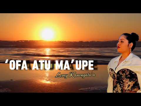 'Ofa atu ma'upe (by Lovey Kanongata'a)