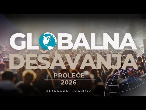 Astrolog Radmila - GLOBALNA DEŠAVANJA - PROLEĆE 2026.