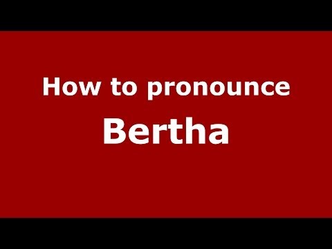 How to pronounce Bertha