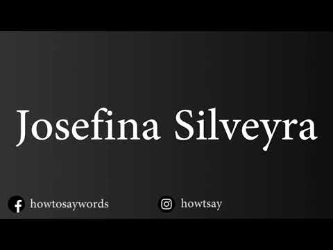 How To Pronounce Josefina Silveyra