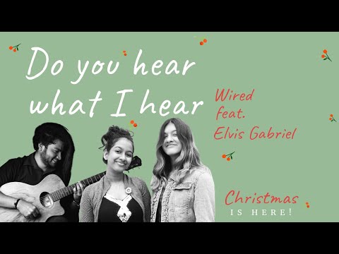Do You Hear What I Hear [Vocal Arrangement] - Wired feat. Elvis Gabriel