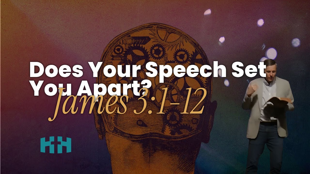 Does Your Speech Set You Apart? | James 3:1-12