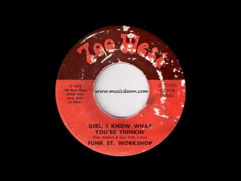 Funk St. Workshop - Girl I Know What You Thinkin' [700 West] 1975 Sweet Soul 45 Video
