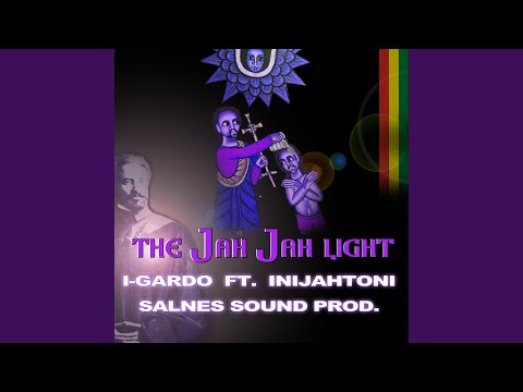 The Jah Jah Light (feat. I Gardo & InI JahToni)