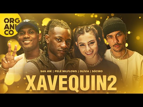 Orgânico - Pelé MilFlows | SóCiro | Olívia | San Joe - Xavequin 2 [Prod. Léo Casa 1]