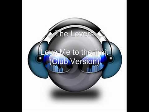 The Lovers - Love Me to the Limit (Club Version) (HQ)