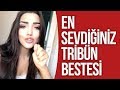 EN SEVDİĞİNİZ TRİBÜN BESTESİ