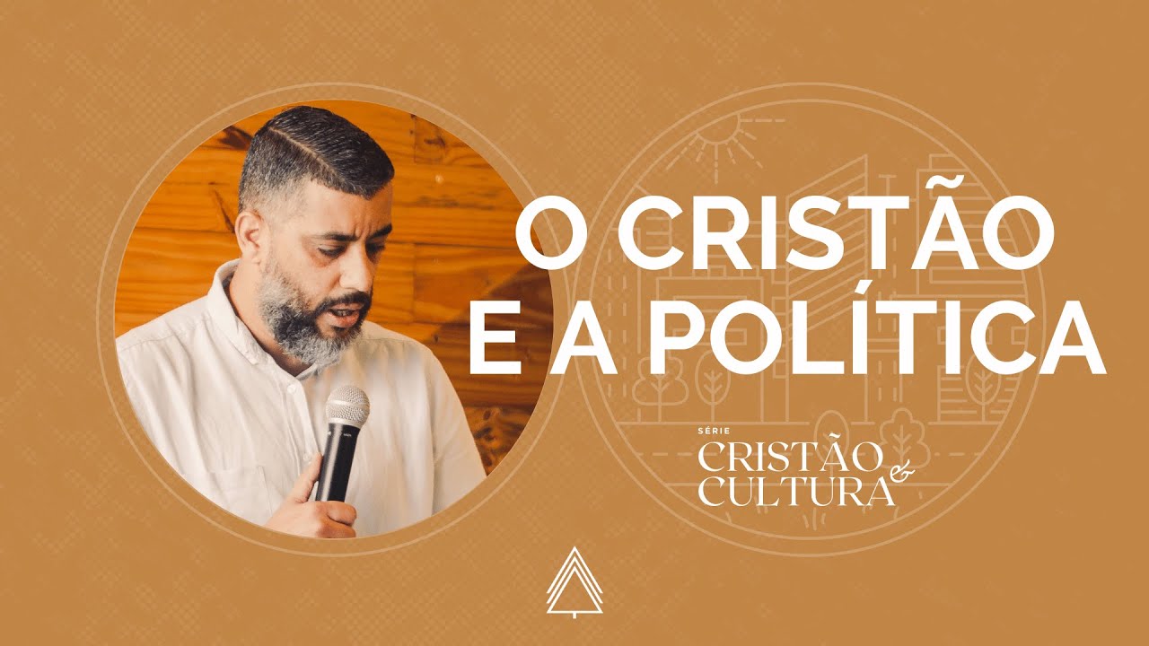 O Cristão e a Política - Leandro Vieira (Série: Cristão e Cultura)