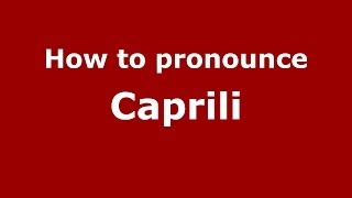How to pronounce Caprili