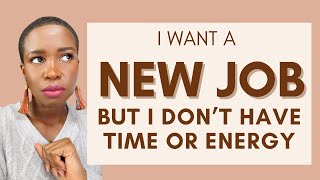 How to Job Search When You Have No Time or Energy