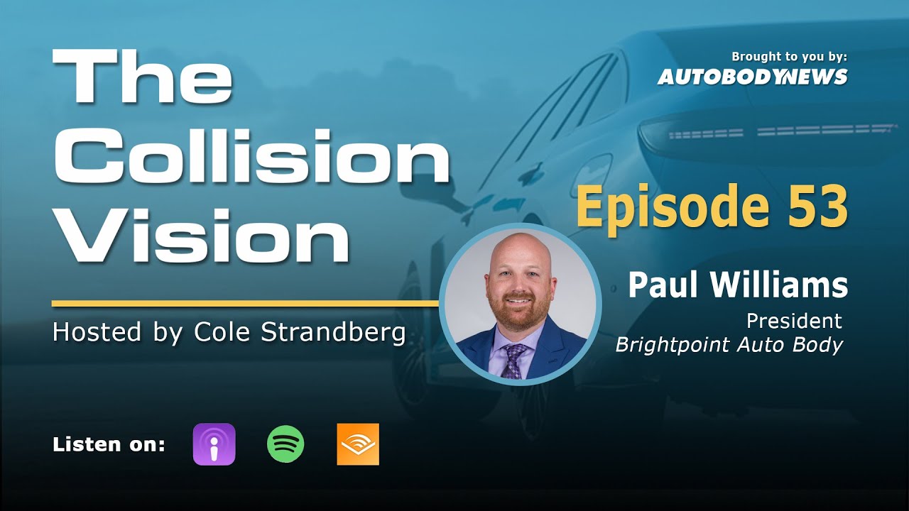 The Collision Vision Ep. 53: Scaling a New Family Office-Backed Body Shop Group with Paul Williams