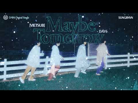 ► VIETSUB - DAY6 \MAYBE TOMORROW\ ('MAYBE TOMORROW' DIGITAL SINGLE)