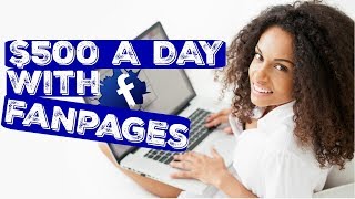 How To Make $500 A Day Using Facebook Fan Pages
