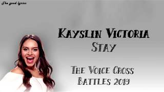 Kayslin Victoria - &quot;Stay&quot; (Lyrics) - The Voice Cross Battles 2019