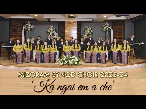 Mizoram Synod Choir (2022 - 2024) - Ka ngai em a che (Official Music Video)