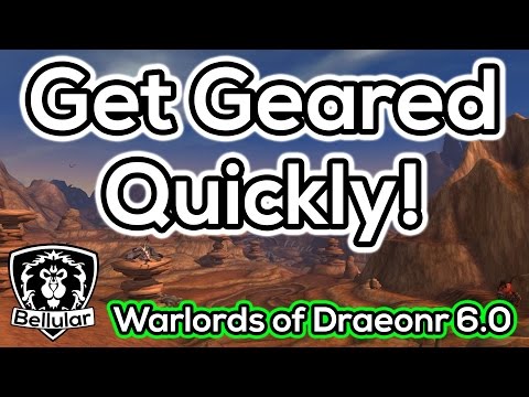 Guide to Gearing up Fast In Warlords of Draenor Patch 6.0.3