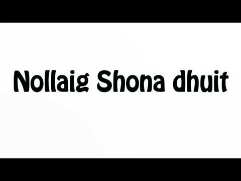 Learn How To Pronounce Nollaig Shona dhuit