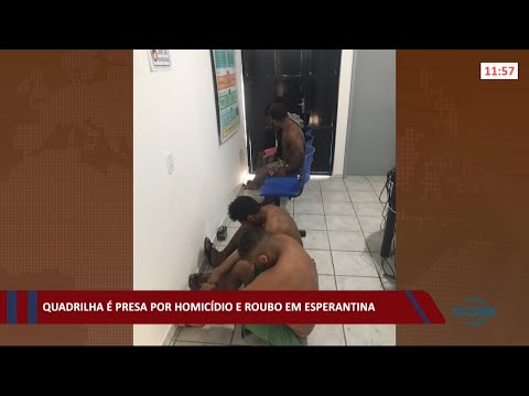 Quadrilha eÌ presa por homiciÌdio e roubo em Esperantina 03 09 2021