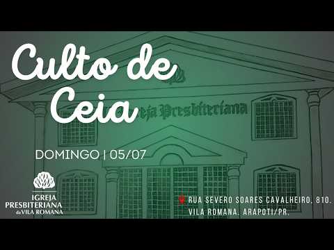 🔴 AO VIVO | CULTO DE CEIA | IPB VILA ROMANA - ARAPOTI/PR | 05/07/2026.