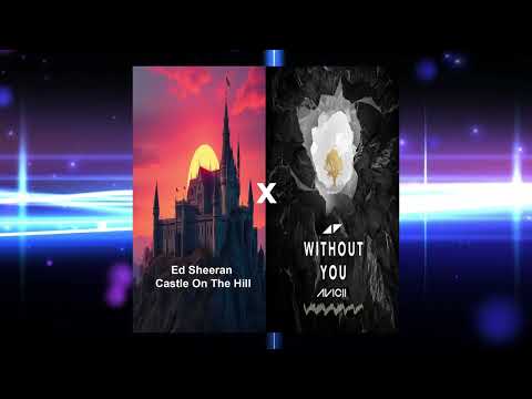 Ed Sheeran - Castle On The Hill x Avicii - Without You (Kaffa Mashup)
