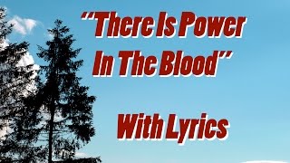 There Is Power In The Blood with Lyrics