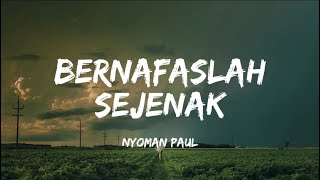 Download lagu NYOMAN PAUL - BERNAFASLAH SEJENAK | LIRIK LAGU mp3 Download lagu NYOMAN PAUL - BERNAFASLAH SEJENAK | LIRIK LAGU mp3