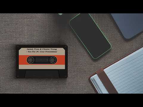 Jasted, Foxa & Chester Young - Too Far (ft. Cory Friesenhan)