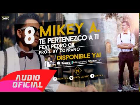 08. Te Pertenezco a Ti  -  Mikey A Ft Pedro Gil  . Prod By Zoprano