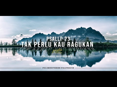 Psallo 23 Tak Perlu Kau Ragukan