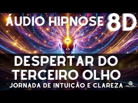 🔴8D HYPNOSIS AUDIO🎧- Awakening of the THIRD EYE - A Journey of Intuition and Clarity - Milton Ale...