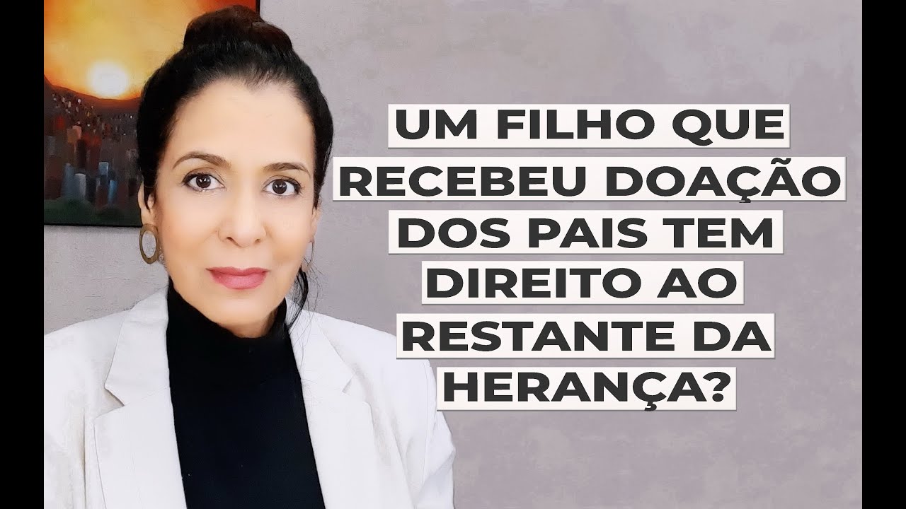 UM FILHO QUE RECEBEU DOAÇÃO DOS PAIS TEM DIREITO AO RESTANTE DA HERANÇA?
