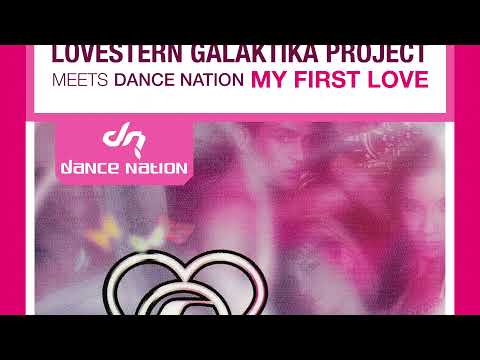 Lovestern Galaktika Project Meets Dance Nation ‎– My First Love (Axel Coon Remix Edit)