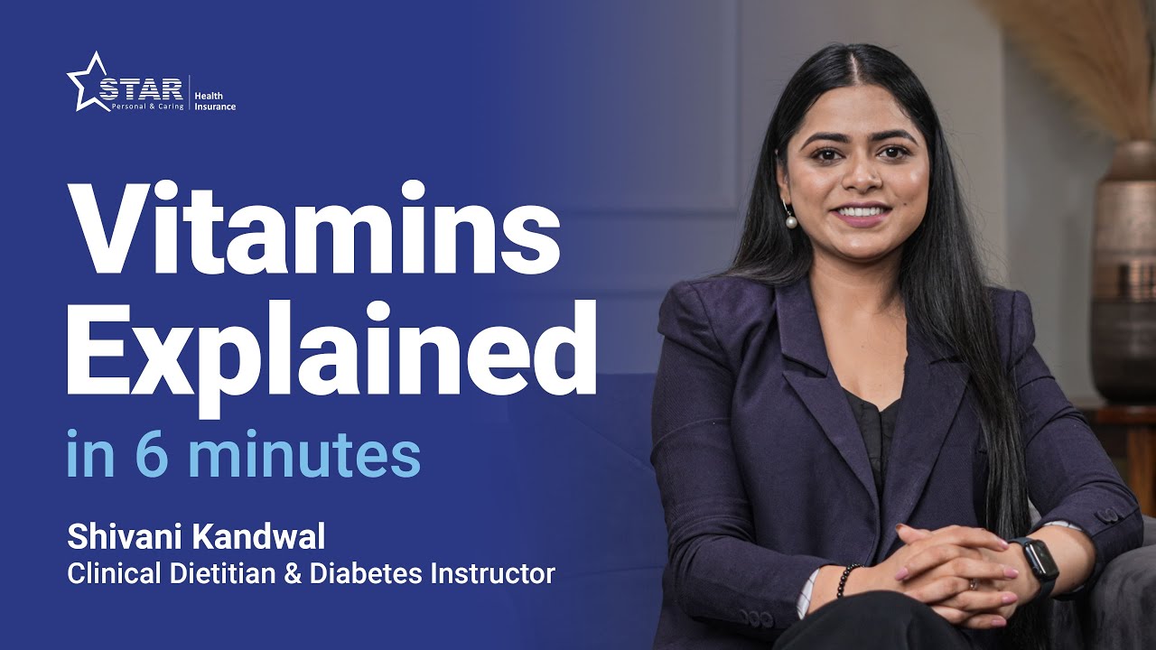 Vitamins Explained in 6 Minutes | Types of Vitamins | Vitamin Deficiency @StarhealthInsurance