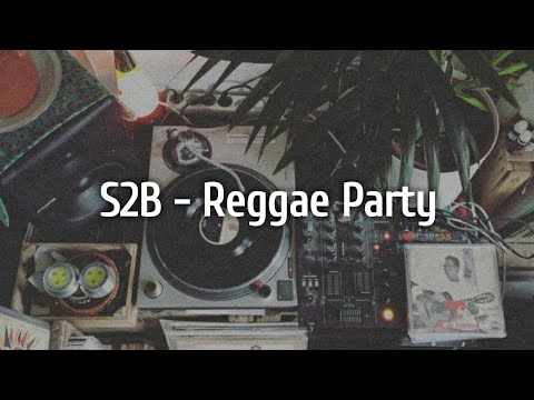 S2B - Reggae Party (Lirik)