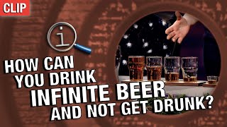 QI | How Can You Drink Infinite Beer And Not Get Drunk?