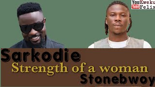 Sarkodie Strength of a Woman feat Stonebwoy (Audio