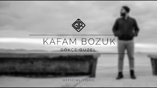 Kafam Bozuk [Official Video] - Gökçe Güzel #KafamBozuk