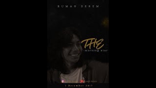 Rumah Serem - The Morning Star (Official Video)
