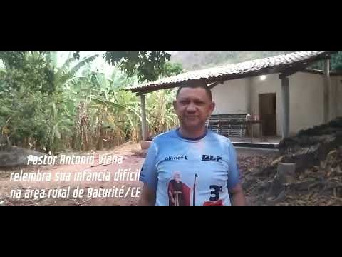 Pastor #AntonioViana relembra sua infância difícil na área rural de Baturité/CE.