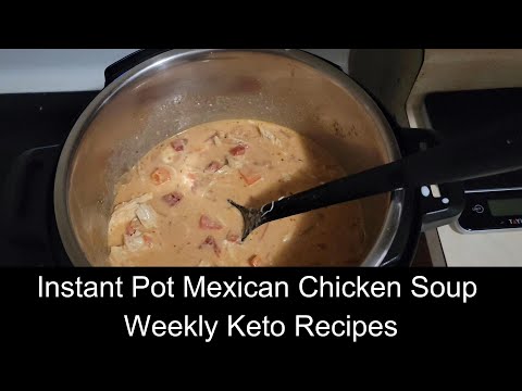 Instant Pot Mexican Chicken Soup Weekly Keto Recipes