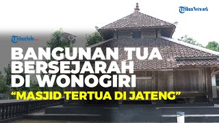 Bangunan Bersejarah di Wonogiri, Masjid Tertua di Jawa Tengah Peninggalan Wali Songo