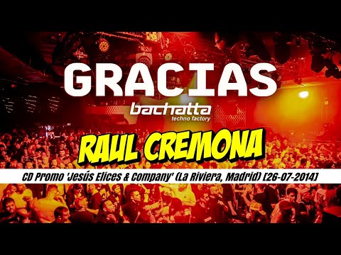 💙 𝗥𝗔𝗨́𝗟 𝗖𝗥𝗘𝗠𝗢𝗡𝗔 Live! CD Promo 'Jesús Elices & Company' (La Riviera, Madrid) [26-07-2014] #Bachatta