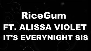 RiceGum - Its EveryNight Sis feat. Alissa Violet (Karaoke Version)
