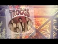 The Troggs - I Do Do