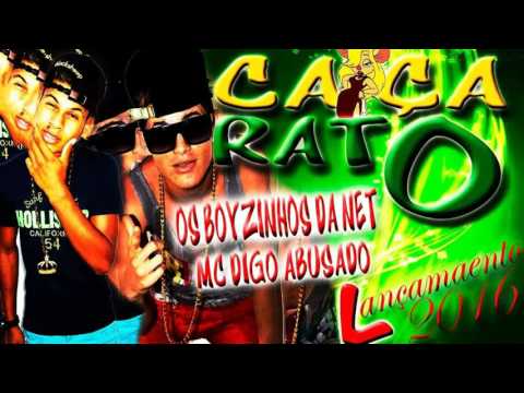 Os Boyzinhos Da Net & Mc Digo Abusado - CAÇA RATO