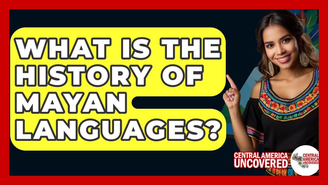 What Is The History Of Mayan Languages? - Central America Uncovered