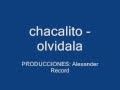 Chacalito Olvidala