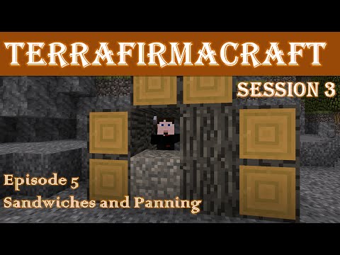Lets Play - TerraFirmaCraft - Session 3 - 5 - Sandwiches and Panning