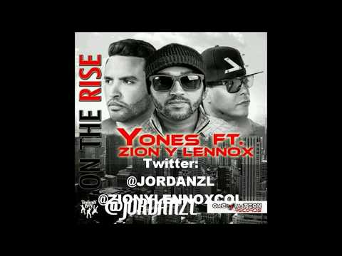 Yones Ft  Zion Y Lennox - On The Rise Remix ( @JORDANZL @ZIONYLENNOXCOL )