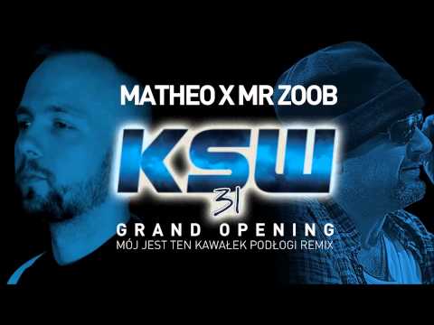 Matheo X Mr Zoob - (KSW 31 Grand Opening) Mój jest ten kawałek podłogi Remix